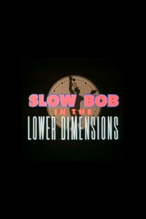 Slow Bob in the Lower Dimensions poster