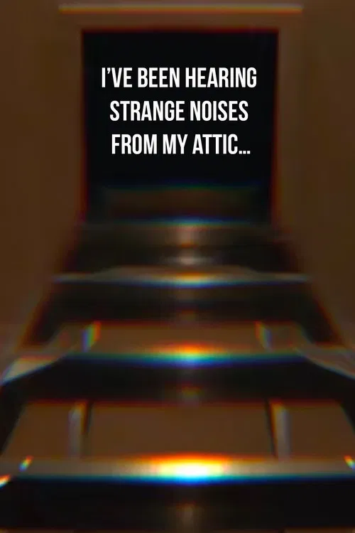 I’ve Been Hearing Strange Noises from My Attic… poster