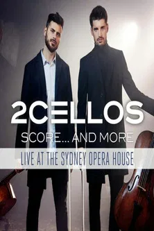 2Cellos ‎- Score... And More - Live At The Sydney Opera House poster