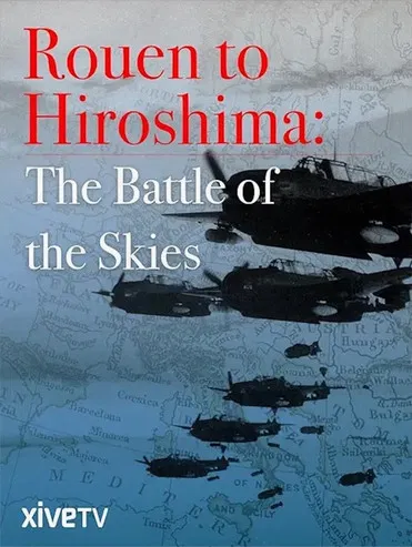 Rouen to Hiroshima: Battle of the Skies poster