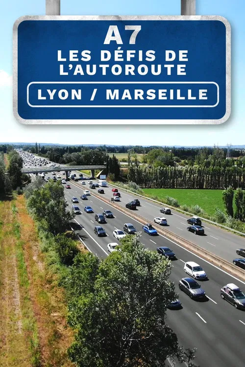 A7 : Les Défis de l'autoroute Lyon/Marseille poster