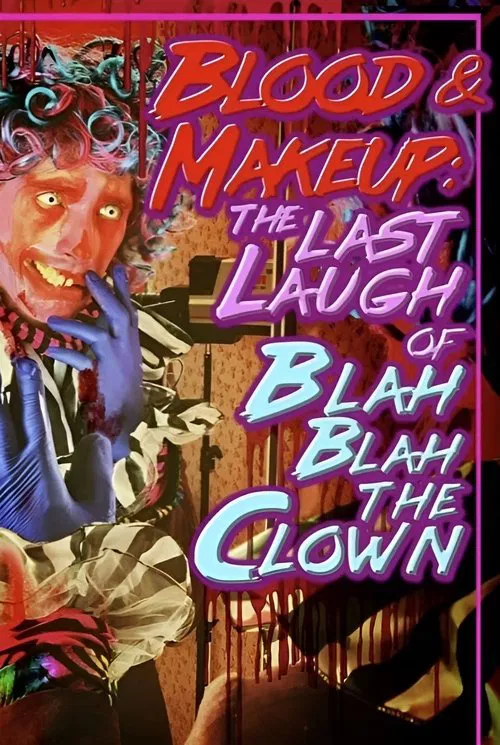 BLOOD & MAKEUP: The Last Laugh of Blah Blah the Clown poster