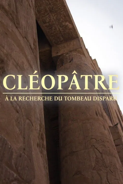 Cléopâtre, à la recherche du tombeau disparu poster