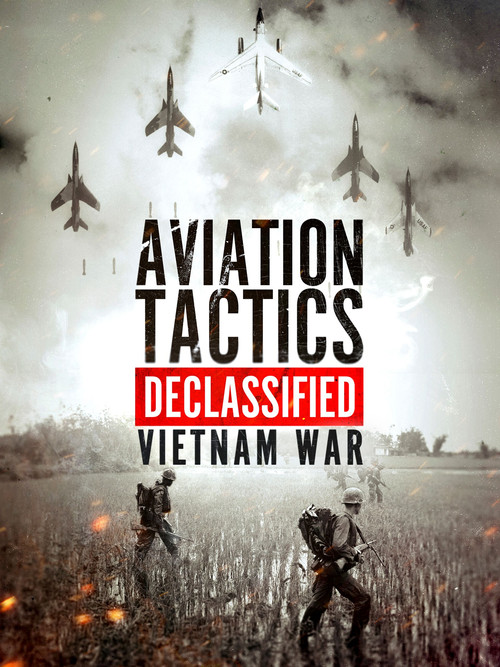 Aviation Tactics Declassified: Vietnam War poster