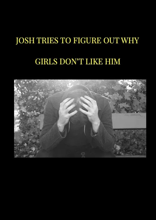 Josh tries to figure out why girls don't like him poster