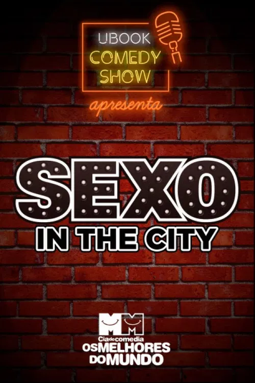 Cia. de Comédia Os Melhores do Mundo - Sexo in the city (O Documentário) 18 Anos poster