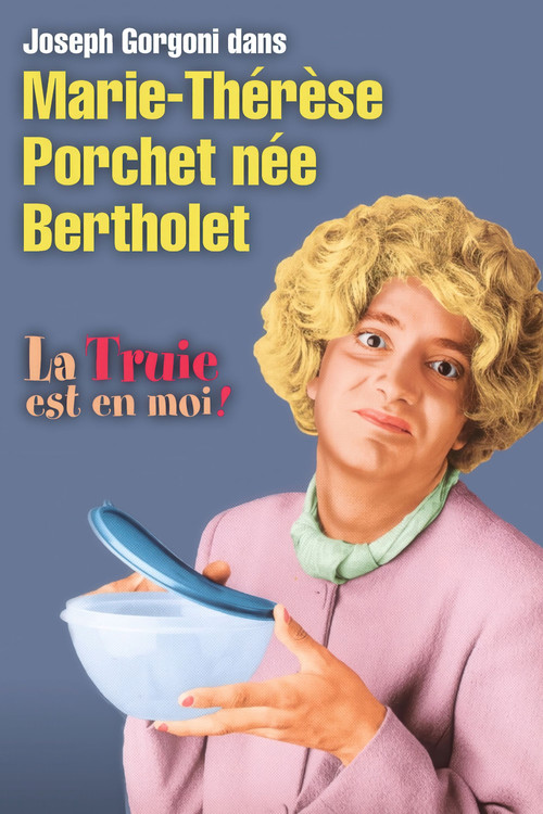 Marie-Thérèse Porchet, née Bertholet - La Truie est en moi ! poster