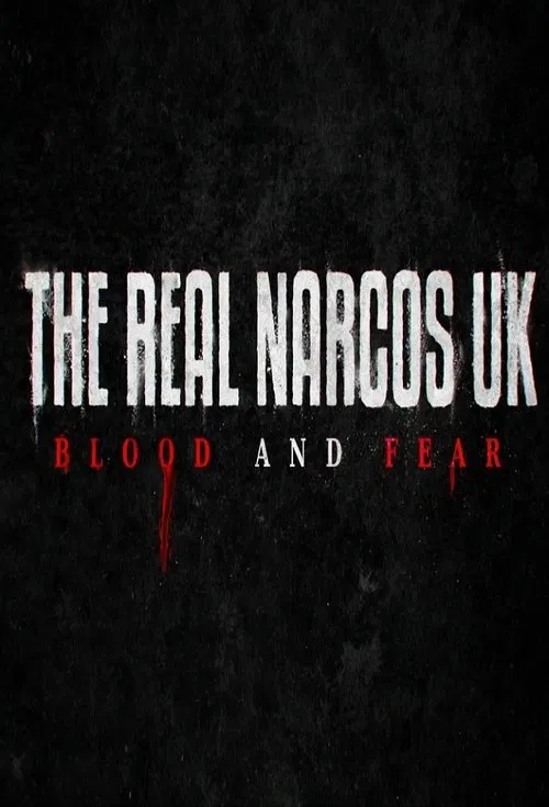 The Real Narcos UK: Blood and Fear poster