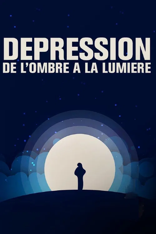 Dépression, de l'ombre à la lumière poster