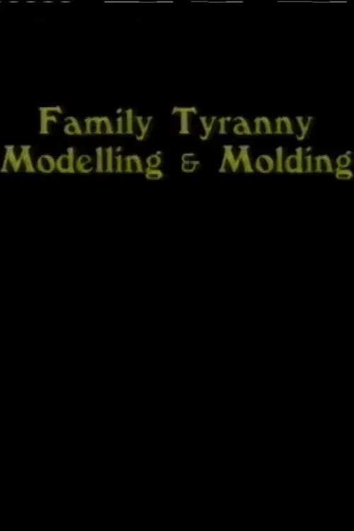 Family Tyranny (Modeling and Molding) poster