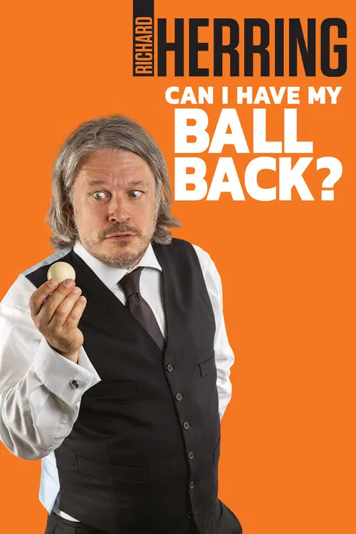 Richard Herring: Can I Have My Ball Back? poster