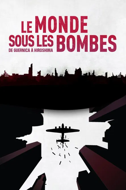 The World Under the Bombs, from Guernica to Hiroshima poster