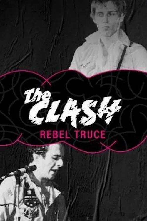 Rebel Truce, the History of the Clash poster