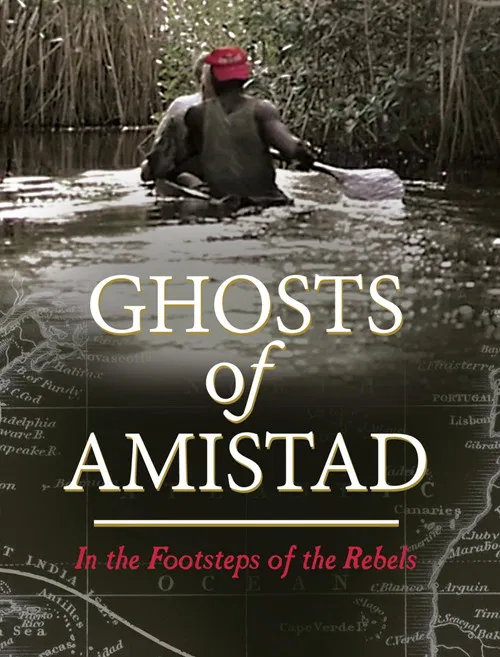 Ghosts of Amistad - In the Footsteps of Rebels poster