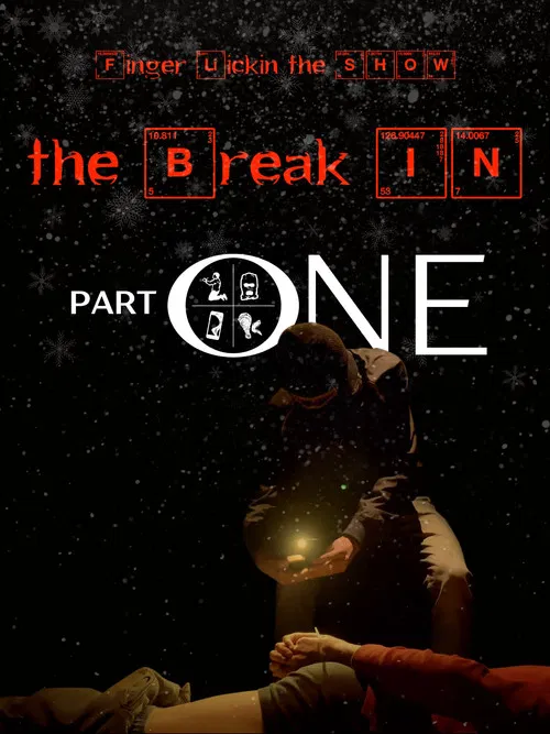Finger Lickin the SHOW - "The Break In" PART ONE poster