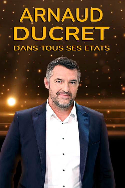 Arnaud Ducret dans tous ses états poster