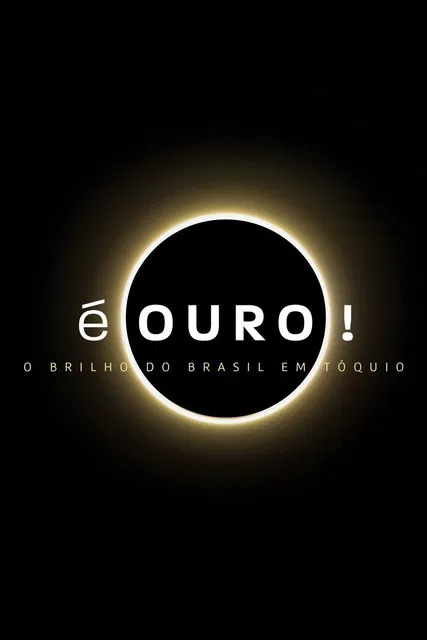 É Ouro! O Brilho do Brasil em Tóquio poster