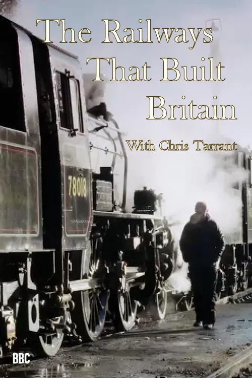 The Railways That Built Britain with Chris Tarrant poster