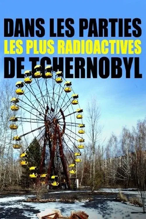 Dans les parties les plus radioactives de Tchernobyl poster
