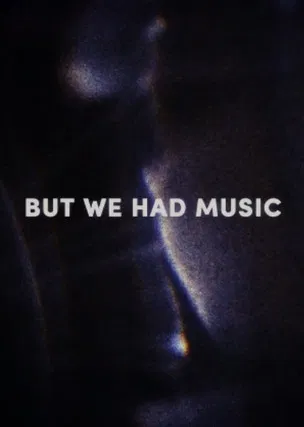 But We Had Music poster
