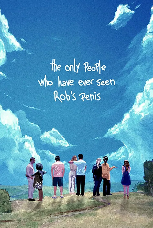 The Only People Who Have Ever Seen Rob's Penis poster