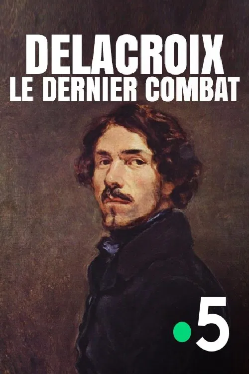 Delacroix : le dernier combat poster