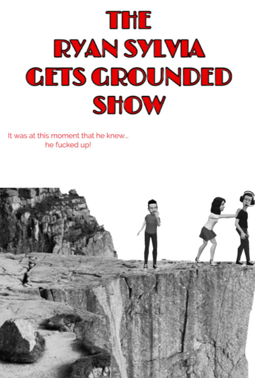 The Ryan Sylvia Gets Grounded Show poster