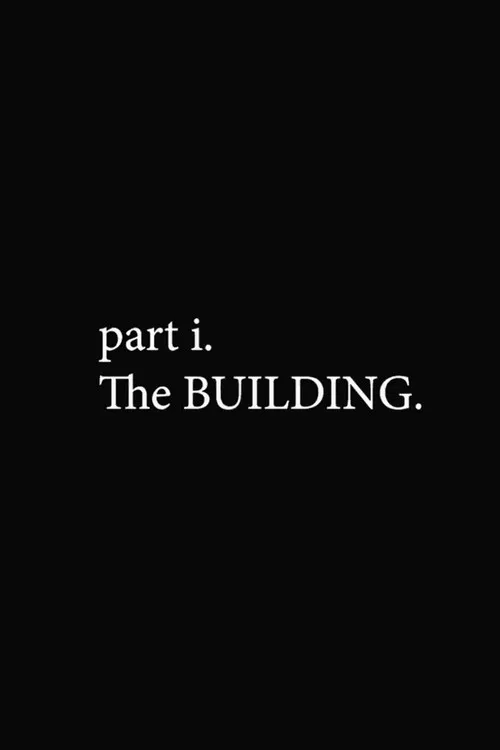 part i. The BUILDING. poster