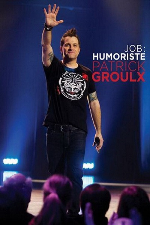 Patrick Groulx - Job: Humoriste poster