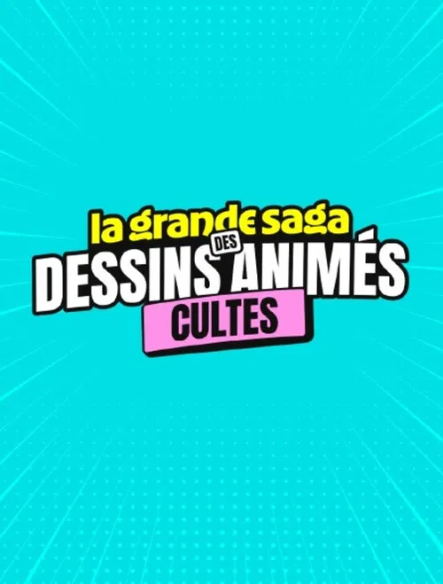 La grande saga des dessins animés cultes poster