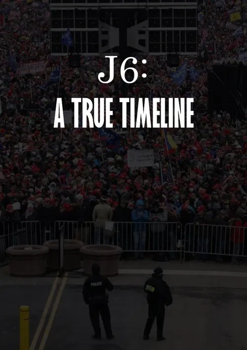 J6: A True Timeline poster