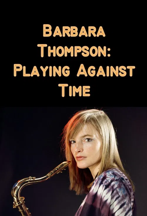 Barbara Thompson: Playing Against Time poster