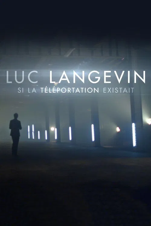 Luc Langevin : Si la téléportation existait poster