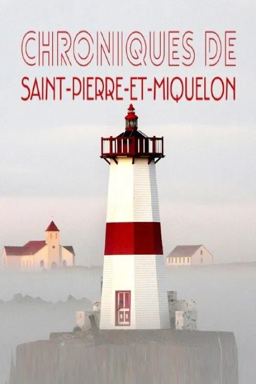 Les chroniques de Saint-Pierre et Miquelon poster