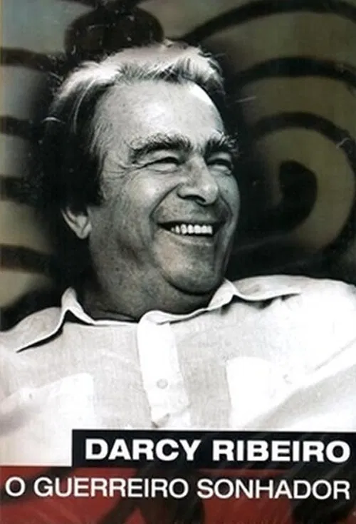 Darcy Ribeiro, O Guerreiro Sonhador poster