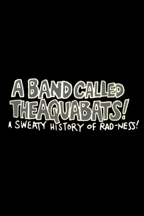 A Band Called The Aquabats!: A Sweaty History of Rad-ness! poster