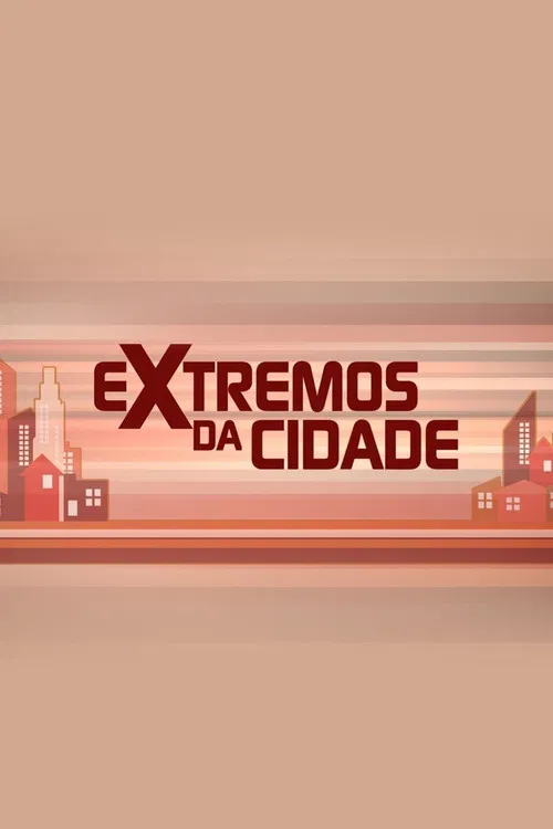 Extremos da Cidade poster