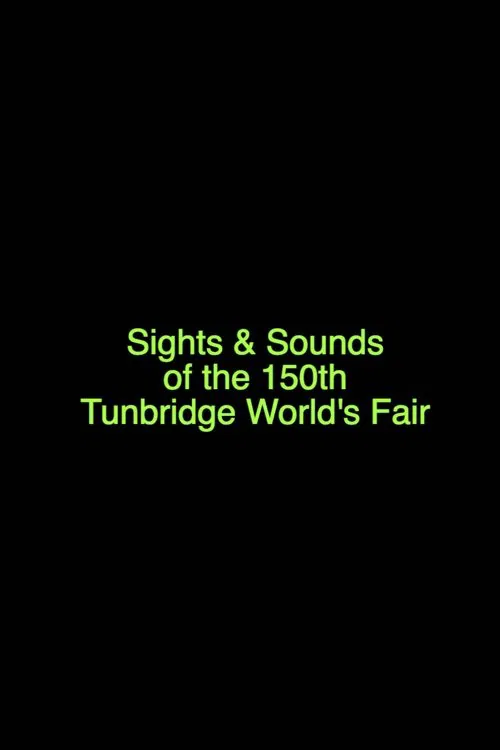 Sights & Sounds of the 150th Tunbridge World's Fair poster