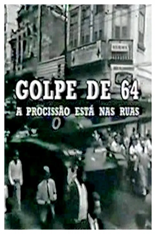 Golpe de 64: a Procissão Está nas Ruas poster