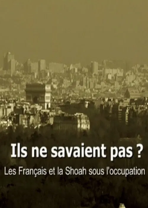 Ils ne savaient pas ? Les Français et la Shoah sous l'occupation poster