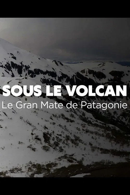 Sous le volcan, Le Gran Mate de Patagonie poster