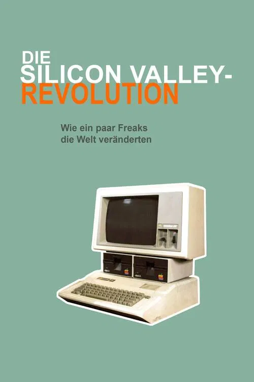 Die Silicon Valley-Revolution: Wie ein paar Freaks die Welt veränderten poster