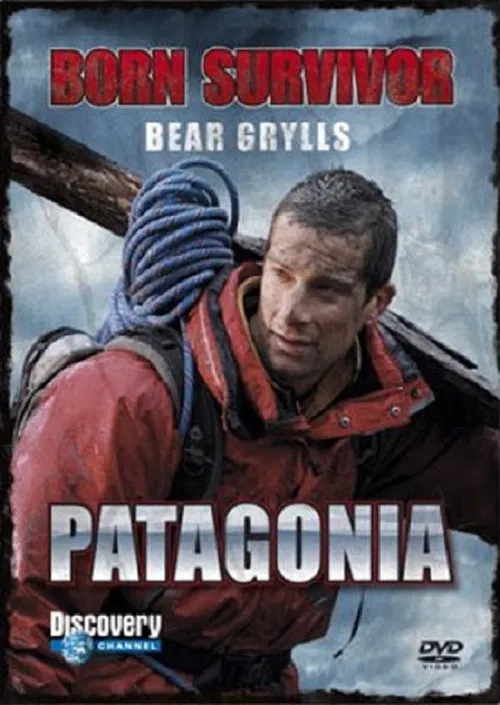 Bear Grylls: Born Survivor - Patagonia poster