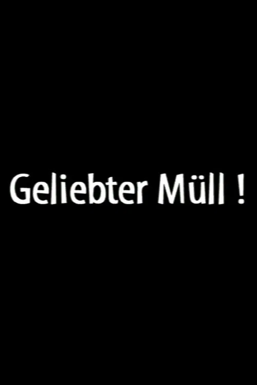 Geliebter Müll! poster