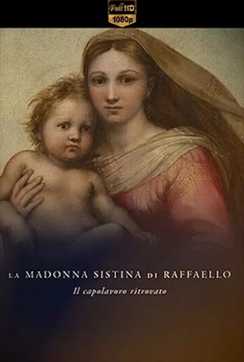 La Madonna Sistina di Raffaello - Il capolavoro ritrovato poster