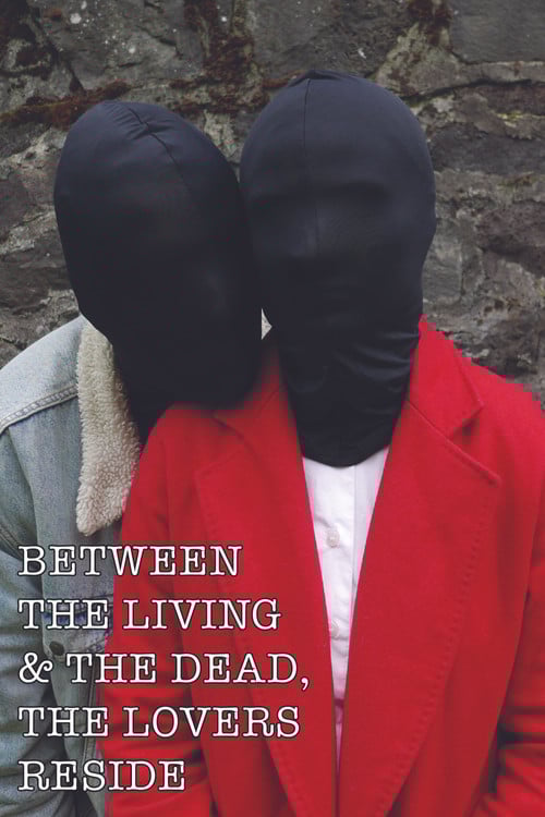 Between The Living & The Dead, The Lovers Reside poster