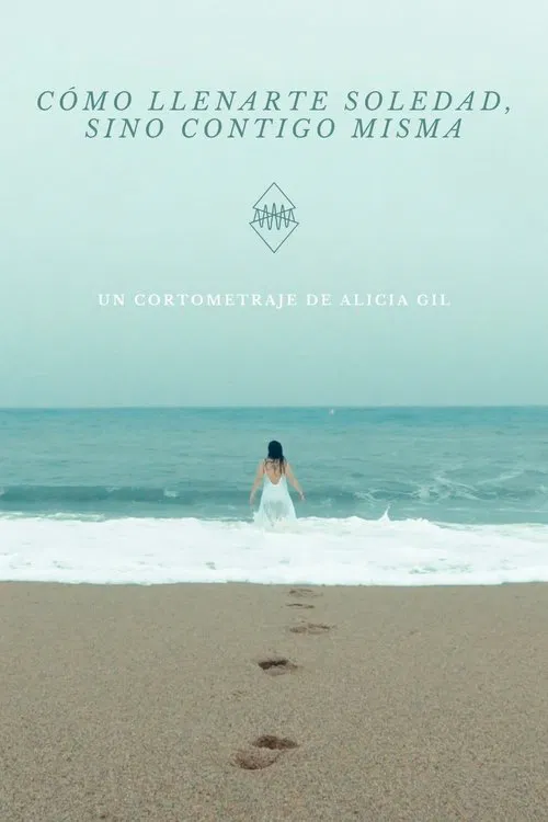 Cómo llenarte, soledad (sino contigo misma) poster