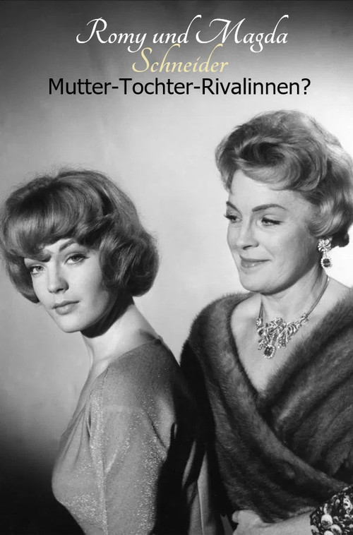 Romy and Magda Schneider: Mother - Daughter - Rivals? poster