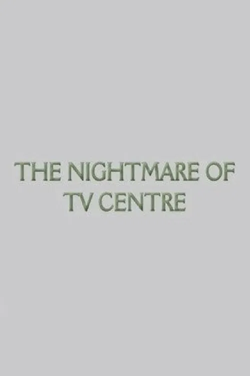 The Nightmare of TV Centre poster