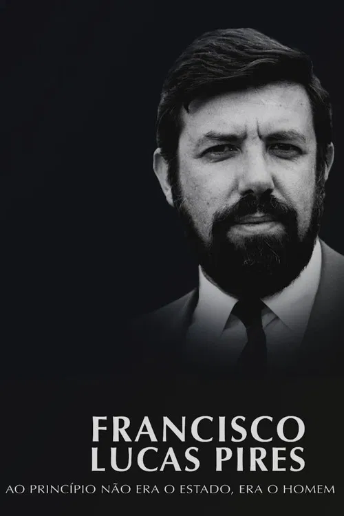 Francisco Lucas Pires - Ao Princípio Não Era o Estado, Era o Homem poster